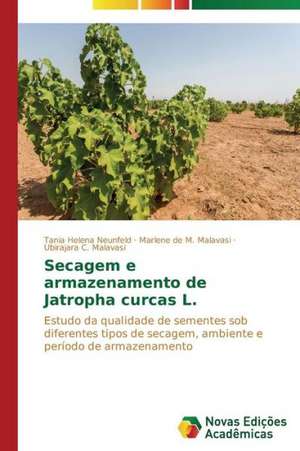 Secagem E Armazenamento de Jatropha Curcas L.: Estilhacos de Chacal de Tania Helena Neunfeld