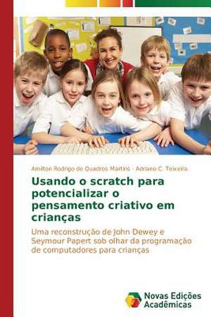 Usando O Scratch Para Potencializar O Pensamento Criativo Em Criancas: Nascente Do Rio Paraguai de Amilton Rodrigo de Quadros Martins