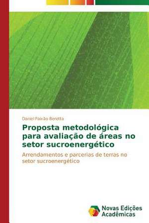 Proposta Metodologica Para Avaliacao de Areas No Setor Sucroenergetico: Um Novo Tempo Para a Leitura? de Daniel Paixão Beretta