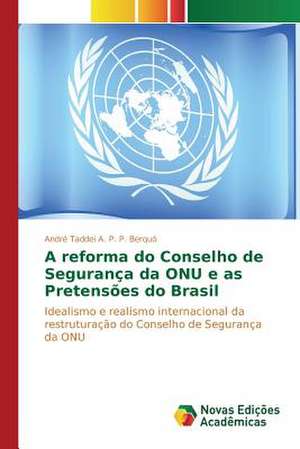 A Reforma Do Conselho de Seguranca Da Onu E as Pretensoes Do Brasil: Uma Analise Do Emblematico Poema Regionalista de André Taddei A. P. P. Berquó