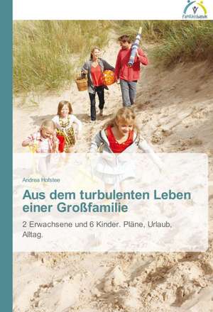 Aus dem turbulenten Leben einer Großfamilie de Andrea Hofstee