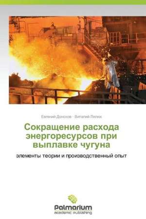 Sokrashchenie Raskhoda Energoresursov Pri Vyplavke Chuguna: Trois Conferences de Evgeniy Donskov