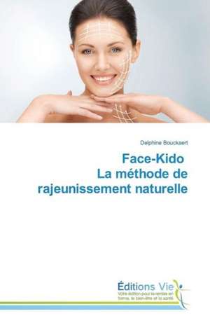 Face-Kido La Methode de Rajeunissement Naturelle: Vzglyad Matematika de Delphine Bouckaert