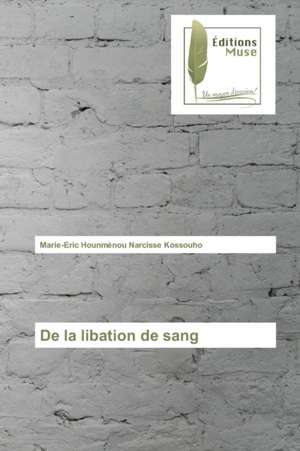 de La Libation de Sang: Antropologicheskiy Povorot de Marie-Eric Hounmènou Narcisse Kossouho