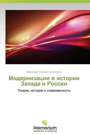 Modernizatsii V Istorii Zapada I Rossii: The Impact on Innovation Effort & Productivity de Vladimir Petrovich Shpaltakov