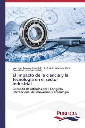 El Impacto de La Ciencia y La Tecnologia En El Sector Industrial