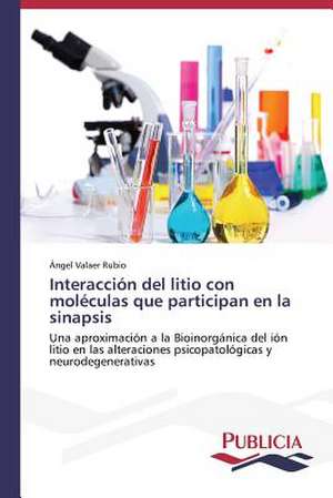 Interaccion del Litio Con Moleculas Que Participan En La Sinapsis: Eciap de Ángel Valaer Rubio