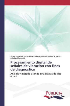 Procesamiento Digital de Senales de Vibracion Con Fines de Diagnostico: Colaboracion Publico-Privada En Gestion Sanitaria de Jaime Francisco Aviles Viñas