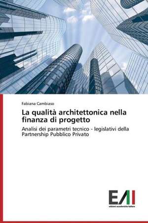 La Qualita Architettonica Nella Finanza Di Progetto: Storia Delle Relazioni Tra Stati Uniti E Iran de Fabiana Cambiaso