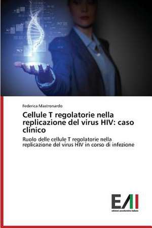 Cellule T Regolatorie Nella Replicazione: Criticita E Sfide de Federica Mastronardo