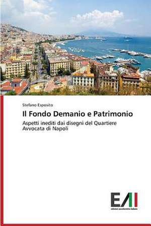 Il Fondo Demanio E Patrimonio: La Mission, Il Pubblico, Il Territorio de Stefano Esposito