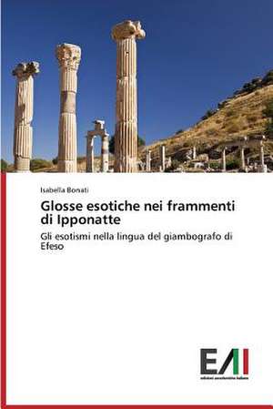 Glosse Esotiche Nei Frammenti Di Ipponatte: La Mission, Il Pubblico, Il Territorio de Isabella Bonati