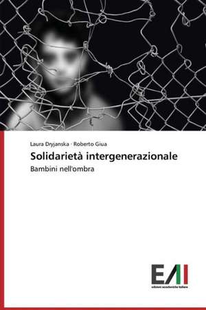 Solidarieta Intergenerazionale: Dalla Devozione Alla Dipendenza de Laura Dryjanska