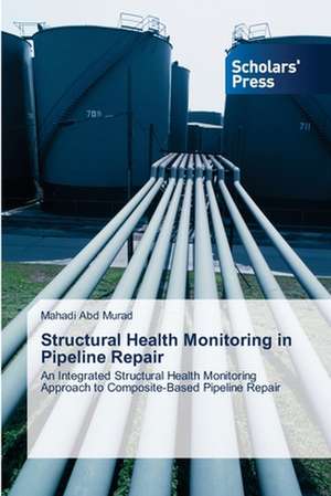 Structural Health Monitoring in Pipeline Repair de Mahadi Abd Murad