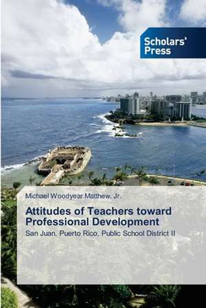 Attitudes of Teachers Toward Professional Development: Youth & Parents Challenges de Michael Woodyear Matthew, Jr.