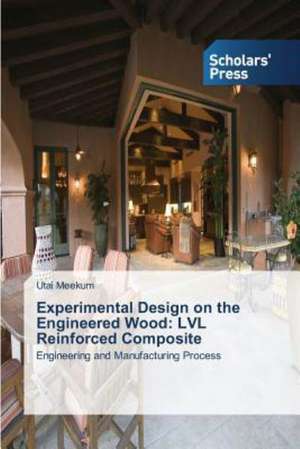 Experimental Design on the Engineered Wood: LVL Reinforced Composite de Utai Meekum