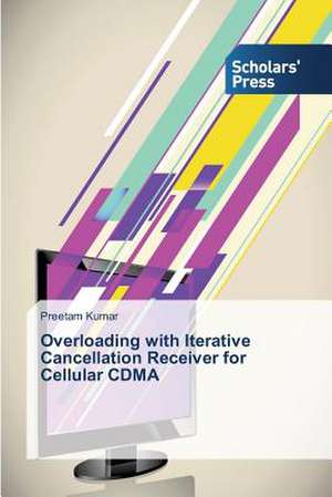 Overloading with Iterative Cancellation Receiver for Cellular Cdma: Biological Importance and Present Status de Preetam Kumar