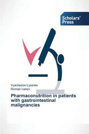 Pharmaconutrition in Patients with Gastrointestinal Malignancies: A Potential Candidate for Pem Fuel Cell Components de Vyacheslav Lysenko