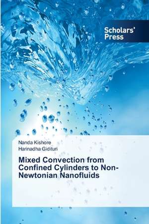 Mixed Convection from Confined Cylinders to Non-Newtonian Nanofluids de Nanda Kishore