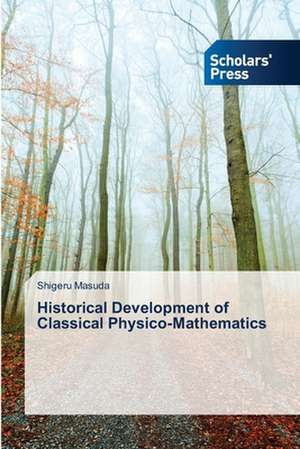 Historical Development of Classical Physico-Mathematics de Shigeru Masuda