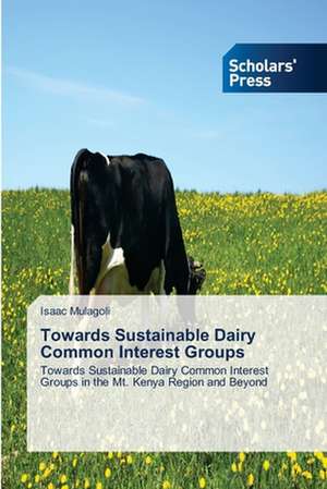 Towards Sustainable Dairy Common Interest Groups de Isaac Mulagoli