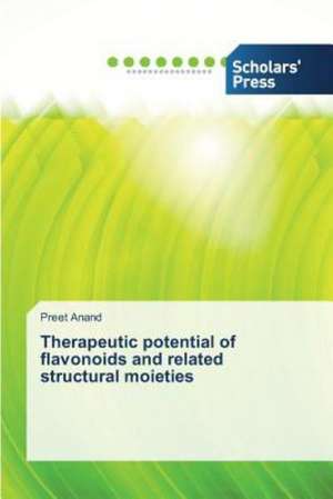 Therapeutic Potential of Flavonoids and Related Structural Moieties: A Study from the TV Impact Perspective de Preet Anand