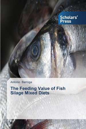 The Feeding Value of Fish Silage Mixed Diets de Antonio Barroga