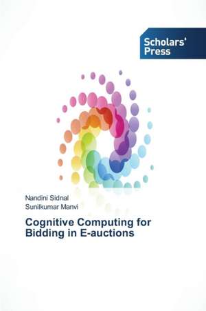 Cognitive Computing for Bidding in E-Auctions: The Sonatas of Anatoly Aleksandrov de Nandini Sidnal