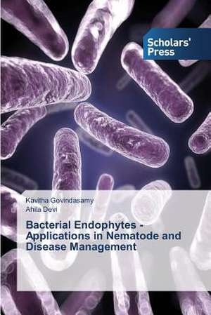 Bacterial Endophytes - Applications in Nematode and Disease Management de Kavitha Govindasamy