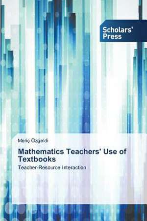 Mathematics Teachers' Use of Textbooks de Meriç Özgeldi