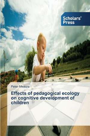 Effects of Pedagogical Ecology on Cognitive Development of Children: Towards Capitalism or Socialism? de Peter Mwaura