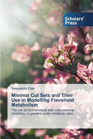 Minimal Cut Sets and Their Use in Modelling Flavonoid Metabolism de Sangaalofa Clark