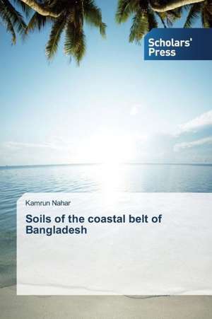 Soils of the Coastal Belt of Bangladesh: Momentum, Energy and Entropy Transport de Kamrun Nahar