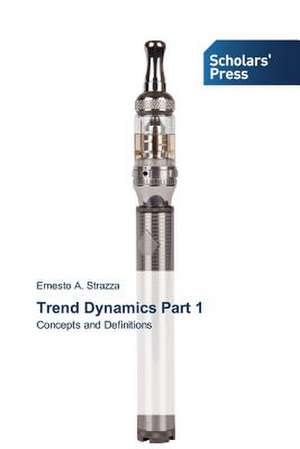 Trend Dynamics Part 1 de Ernesto A. Strazza