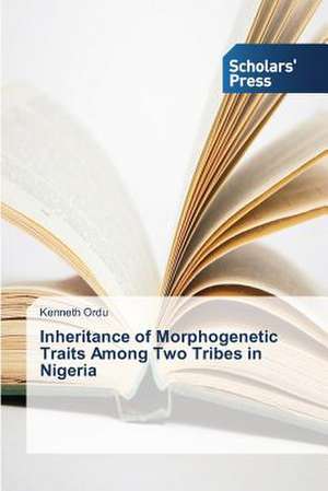 Inheritance of Morphogenetic Traits Among Two Tribes in Nigeria de Kenneth Ordu