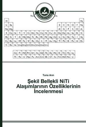 ¿ekil Bellekli NiTi Ala¿¿mlar¿n¿n Özelliklerinin ¿ncelenmesi de Tuna Ar¿n