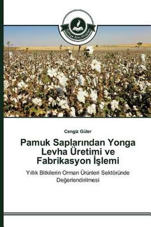 Pamuk Saplar Ndan Yonga Levha Uretimi Ve Fabrikasyon Lemi: III de Cengiz Güler