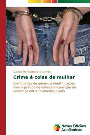 Crime E Coisa de Mulher: Origens, Caracteristicas E Estilo Do Poeta de Luciana Maria Ribeiro de Oliveira