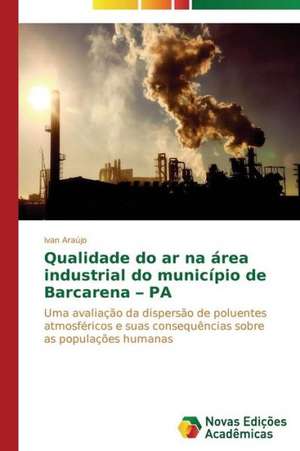 Qualidade Do AR Na Area Industrial Do Municipio de Barcarena - Pa: Uma Analise de Ivan Araújo