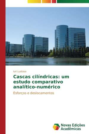 Cascas Cilindricas: Um Estudo Comparativo Analitico-Numerico de Iuri Lustosa