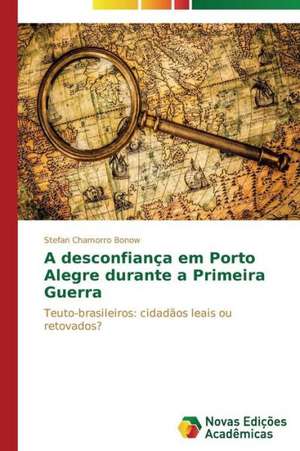 A Desconfianca Em Porto Alegre Durante a Primeira Guerra: Estudo de Alteracoes Hepaticas de Stefan Chamorro Bonow