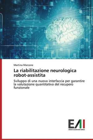 La Riabilitazione Neurologica Robot-Assistita: Significados E Sentidos Da Atuacao de Martina Marcone