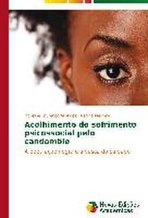 Acolhimento Do Sofrimento Psicossocial Pelo Candomble: Variacao Ou Mudanca? de Jackeline Lourenço Aristides