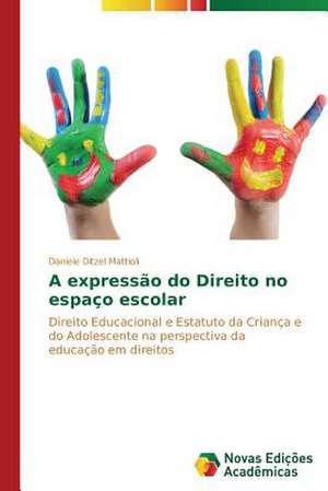 A Expressao Do Direito No Espaco Escolar: Variacao Ou Mudanca? de Daniele Ditzel Mattioli