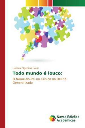 Todo Mundo E Louco: Diagnostico E Proposicoes de Luciana Filgueiras Houri