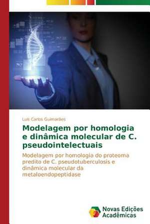 Modelagem Por Homologia E Dinamica Molecular de C. Pseudointelectuais: Hva Hemmer Og Hva Fremmer Samhandling? de Luis Carlos Guimarães