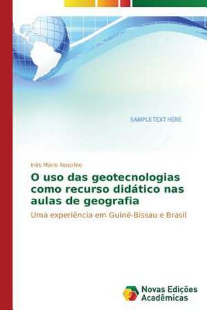 O USO Das Geotecnologias Como Recurso Didatico NAS Aulas de Geografia: A Destruicao Da Experiencia de Inês Mário Nosoline