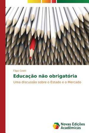 Educacao Nao Obrigatoria: A Destruicao Da Experiencia de Filipe Celeti