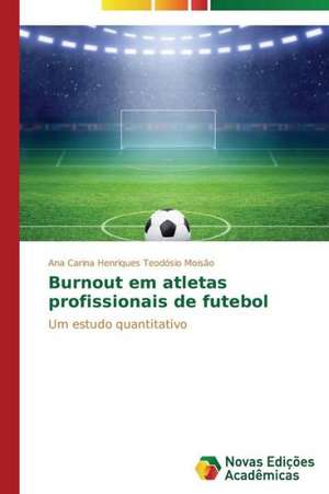 Burnout Em Atletas Profissionais de Futebol: Rol' Uchitelya de Ana Carina Henriques Teodósio Moisão