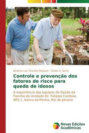 Controle E Prevencao DOS Fatores de Risco Para Queda de Idosos: Um Estudo de Caso de Américo Luiz Teixeira Marques